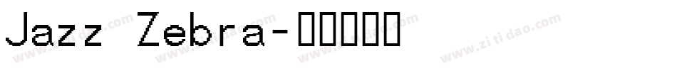Jazz Zebra字体转换